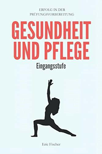 Gesundheit und Pflege: kompaktes Abiturwissen der Eingangsstufe (Abiturvorbereitung und Klausurentraining GuP)