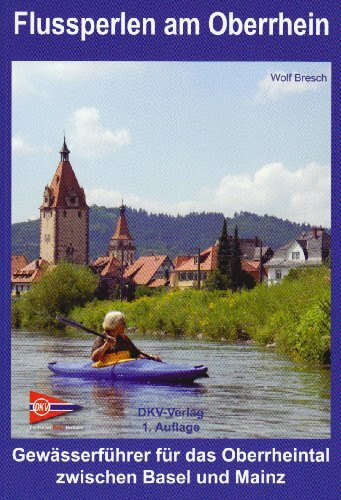 Flussperlen am Oberrhein: Gewässerführer für das Oberrheintal zwischen Basel und Mainz (DKV-Regionalführer)