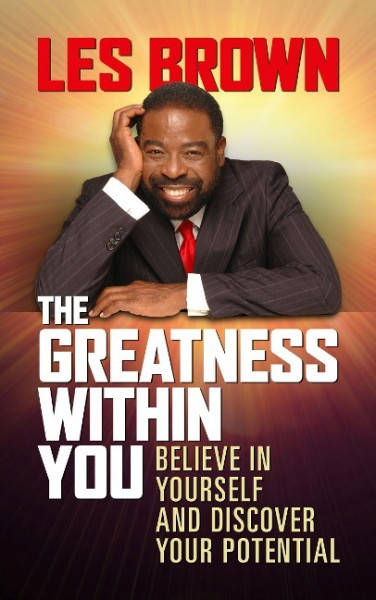 The Greatness Within You: Believe in Yourself and Discover Your Potential