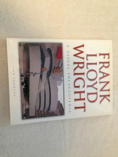 Frank Lloyd Wright a Visual Encyclopedia