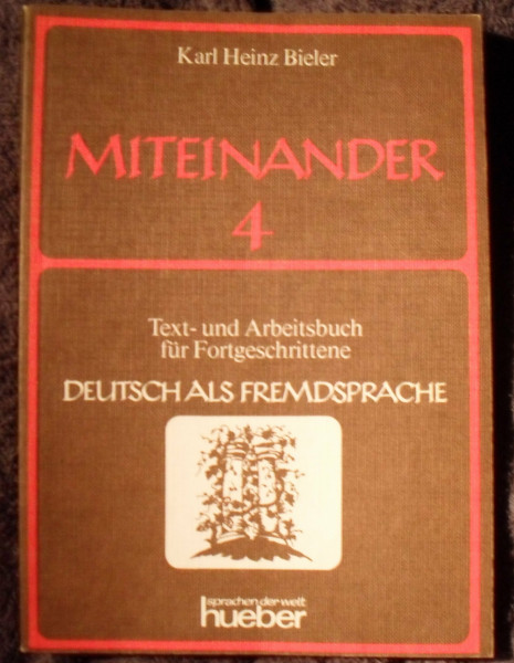 Miteinander / Text- und Arbeitsbuch für Fortgeschrittene. Deutsch als Fremdsprache: Miteinander, Deutsch als Fremdsprache, Bd.4