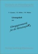 Übungsgrammatik für die Mittelstufe. Lösungsheft