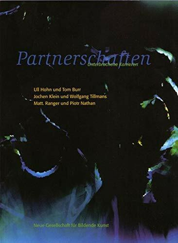 Partnerschaften: Unterbrochene Karrieren: Ull Hohn und Tom Burr /Jochen Klein und Wolfgang Tillmans /Matt. Ranger und Piotr Nathan