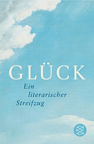 Glück: Ein literarischer Streifzug
