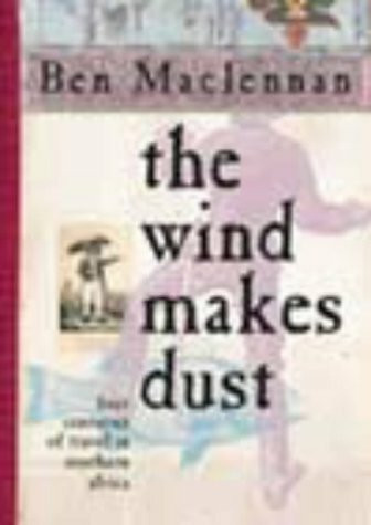 Wind Makes Dust: Four Centuries of Travel in Southern Africa