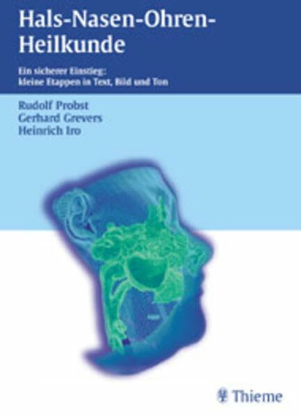Hals-Nasen-Ohren-Heilkunde: Ein sicherer Einstieg: kleine Etappen in Text, Bild und Ton (mit Tonbeispielen zu Stimm-, Sprech- und Sprachstörungen auf Audio-CD)