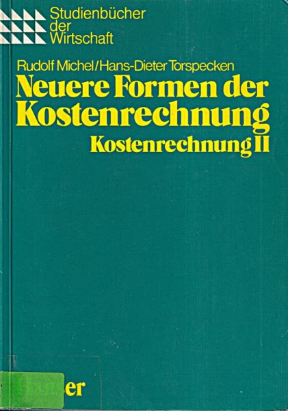Neuere Formen der Kostenrechnung : mit 78 Beispielen.