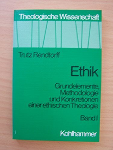 Ethik. Grundelemente, Methodologie und Konkretionen einer ethischen Theologie (Theologische Wissenschaft / Sammelwerk für Studium und Beruf)