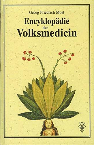 Encyklopädie der Volksmedicin. Oder Lexikon der vorzüglichsten und wirksamsten Haus- und Volksarzneimittel aller Länder