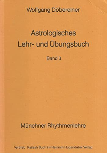Astrologisches Lehr- und Übungsbuch III. Münchner Rhythmenlehre