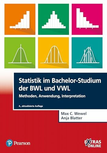 Statistik im Bachelor-Studium der BWL und VWL: Methoden, Anwendung, Interpretation (Pearson St...