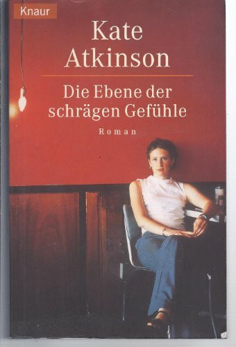 Die Ebene der schrägen Gefühle (Knaur Taschenbücher. Romane, Erzählungen)