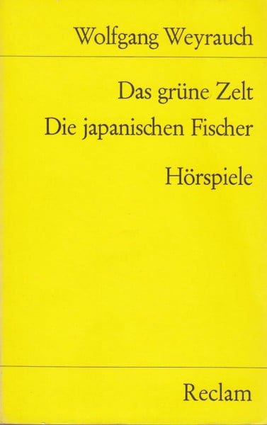 Das grüne Zelt. Die japanischen Fischer: Zwei Hörspiele. Mit e. autobiograph. Nachw. (Reclams Universal-Bibliothek)