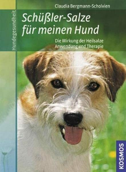 Schüßler-Salze für meinen Hund: * Die Wirkung der Heilsalze-* Anwendung und Therapie