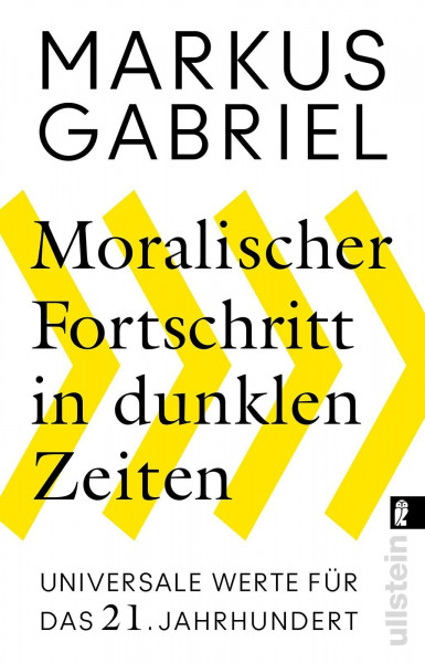 Moralischer Fortschritt in dunklen Zeiten: Universale Werte für das 21. Jahrhundert | Der Bestsellerautor erklärt, warum unsere Grundwerte nicht verhandelbar sind