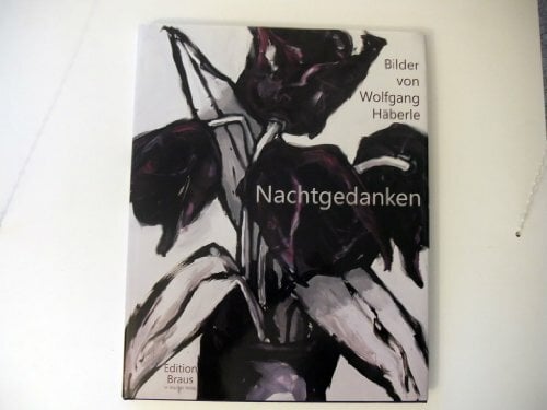 Nachtgedanken Bilder von Wolfgang Häberle Nachtgedanken Bilder von Wolfgang Häberle