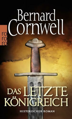 Das letzte Königreich: Historischer Roman (Die Uhtred-Saga, Band 1)