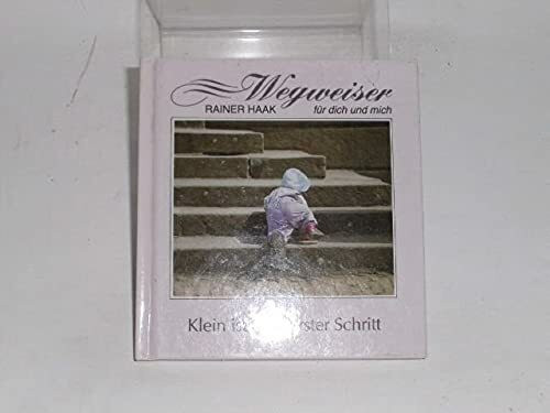 Klein ist dein erster Schritt (Wegweiser für dich und mich)