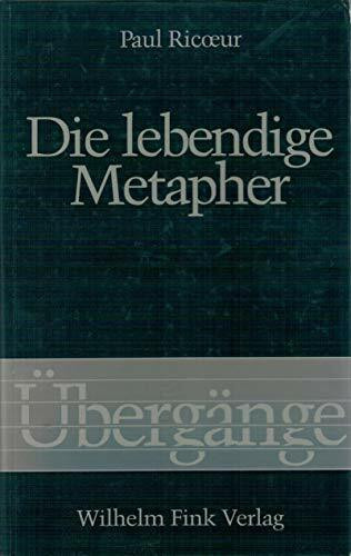 Die lebendige Metapher: Mit einem Vorwort zur deutschen Ausgabe (Übergänge)