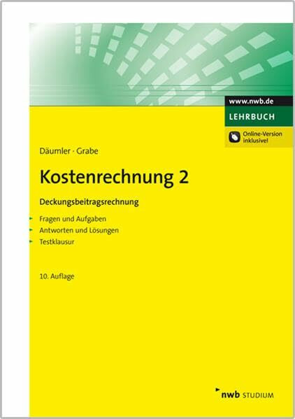 Kostenrechnung 2 - Deckungsbeitragsrechnung: Mit Fragen und Aufgaben, Antworten und Lösungen, Testklausur. (NWB Studium Betriebswirtschaft)