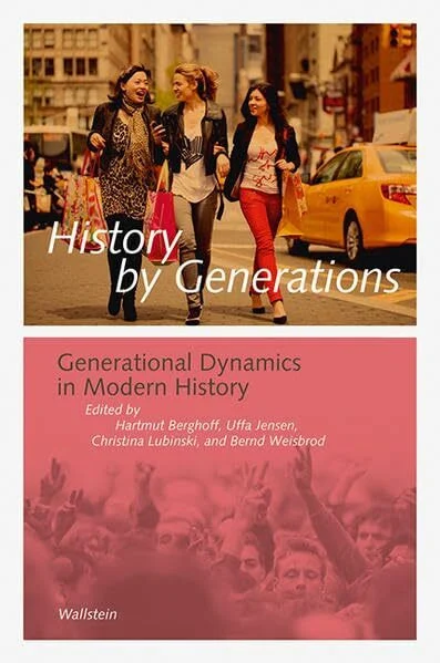 History by Generations: Generational Dynamics in Modern History (Göttinger Studien zur Generationsforschung) (Göttinger Studien zur ... "Generationengeschichte")