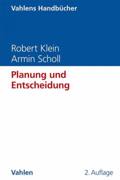 Planung und Entscheidung: Konzepte, Modelle und Methoden einer modernen betriebswirtschaftlichen Entscheidungsanalyse (Vahlens Handbücher der Wirtschafts- und Sozialwissenschaften)