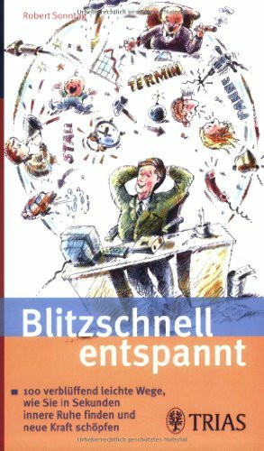 Blitzschnell entspannt: 100 verblüffend leichte Wege, wie Sie in Sekunden innere Ruhe finden und neue Kraft schöpfen