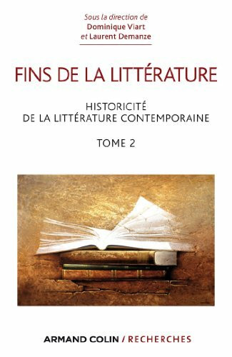 Fins de la littérature - Historicité de la littérature contemporaine: Historicité de la littérature contemporaine