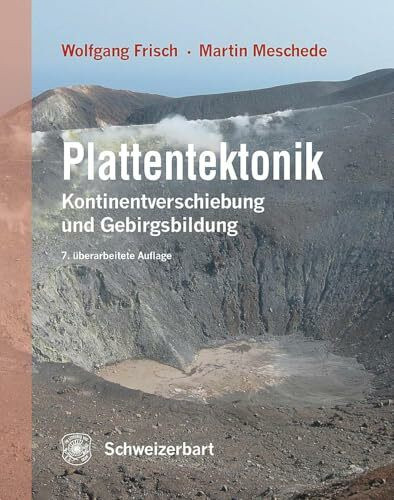 Plattentektonik: Kontinentverschiebung und Gebirgsbildung