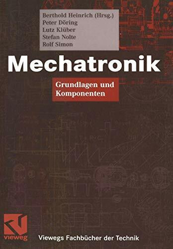 Mechatronik: Grundlagen und Komponenten (Viewegs Fachbücher der Technik)