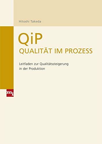 QiP - Qualität im Prozess: Leitfaden zur Qualitätssteigerung in der Produktion QiP - Qualität im Prozess: Leitfaden zur Qualitätssteigerung in der Produktion