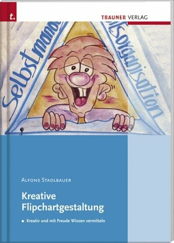 Kreative Flipchartgestaltung: Kreativ und mit Freude Wissen vermitteln