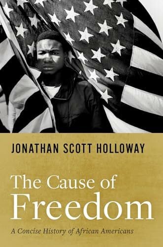 The Cause of Freedom: A Concise History of African Americans