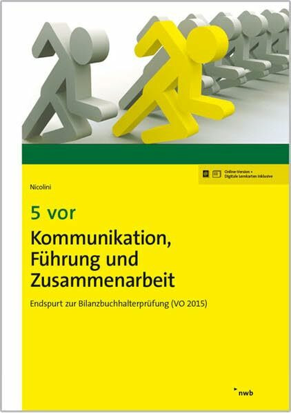 5 vor Kommunikation, Führung und Zusammenarbeit: Endspurt zur Bilanzbuchhalterprüfung (VO 2015).