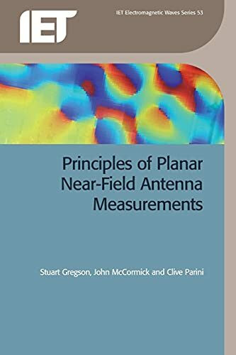 Principles of Planar Near-Field Antenna Measurements (Iet Electromagnetic Waves, Band 53)