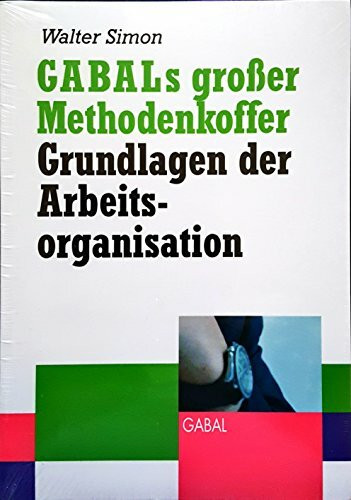 GABALs großer Methodenkoffer: Grundlagen der Arbeitsorganisation.