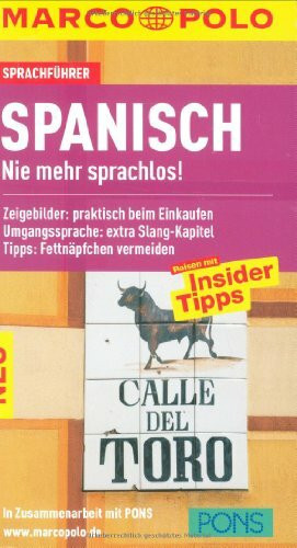 MARCO POLO Sprachführer Spanisch: Nie mehr sprachlos! Zeigebilder: praktisch beim Einkaufen. Umgangssprache: extra Slang-Kapitel. Tipps: Fettnäpfchen vermeiden. In Zus.-Arb. m. PONS