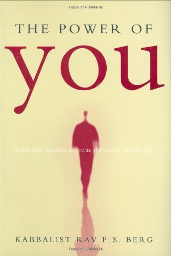 The Power Of You: Kabbalistic Wisdom To Create The Movie Of Your Life