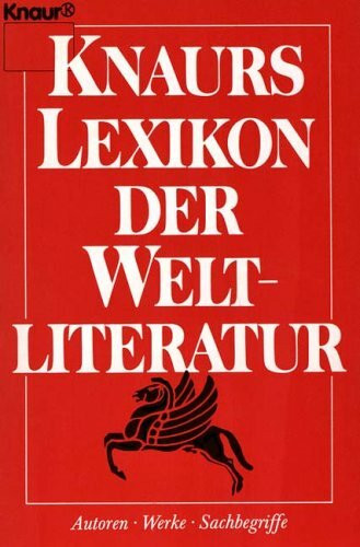Knaurs Lexikon der Weltliteratur: Autoren - Werke - Sachbegriffe (Knaur Taschenbücher. Nachschlagewerke)