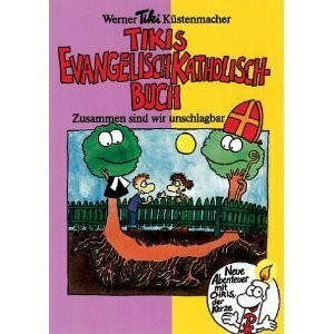 Tikis Evangelisch-Katholisch-Buch: Zusammen sind wir unschlagbar