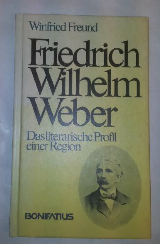 Friedrich Wilhelm Weber: Das literarische Profil einer Region