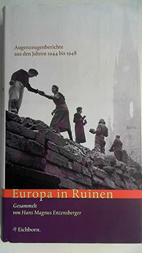 Europa in Ruinen. . Augenzeugenberichte aus den Jahren 1944 bis 1948. Die Andere Bibliothek - Erfolgsausgabe