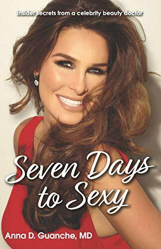 Seven Days to Sexy: Insider Secrets from a Celebrity Beauty Doctor Seven Days to Sexy: Insider Secrets from a Celebrity Beauty Doctor