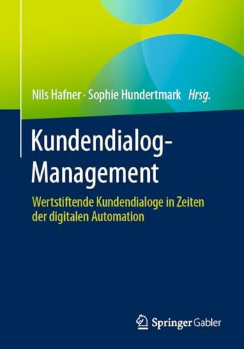 Kundendialog-Management: Wertstiftende Kundendialoge in Zeiten der digitalen Automation