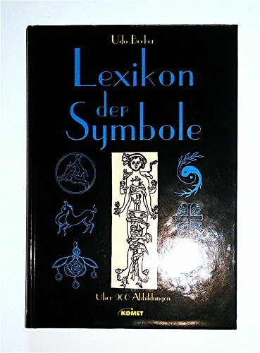Lexikon der Symbole - 1.800 Stichwörter und über 900 Abbildungen zu den wesentlichen Symbolen der Antike, der christlichen Kunst und fremder Kulturen