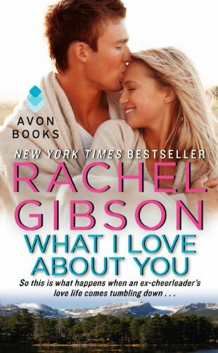 What I Love About You: A Funny Romantic Comedy – Sparks Fly When Single Mom Ex-Cheerleader Meets Tough Guy (Military Men, 2)