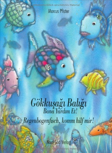 Gökkusagi Baligi, gel bana yardim et! /Regenbogenfisch, komm hilf mir: Türk.-Dtsch. Türk. Text v. Kemal Kurt