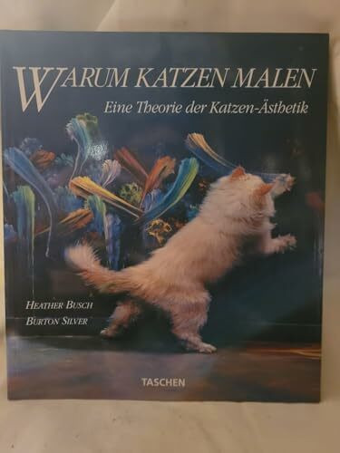 Warum Katzen malen. Eine Theorie der Katzen-Ästhetik