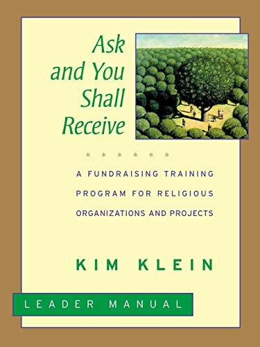 Ask and You Shall Receive: A Fundraising Training Program for Religious Organizations and Projects Set, Leader's Manual (Kim Klein's Fundraising Series)