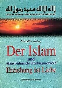 Der Islam und türkisch-islamische Erziehungsmethoden. Erziehung ist Liebe. Meditation (Zikir) ist ein Weg zur Liebe
